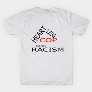 Heartless cop art for standing against racism T-Shirt